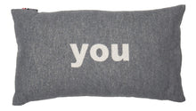 Load image into Gallery viewer, &quot;You&quot; Cushion